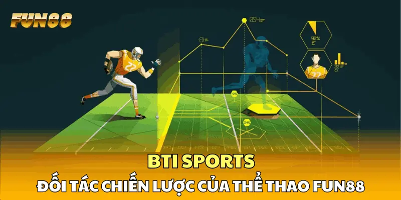 BTI Sports - Đối tác chiến lược của thể thao FUN88
