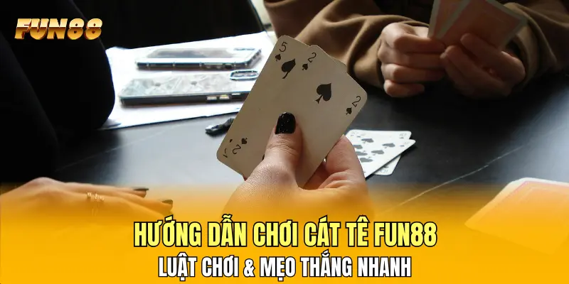 1 Hướng Dẫn Chơi Cát Tê FUN88 – Luật Chơi & Mẹo Thắng Nhanh Hướng Dẫn Chơi Cát Tê FUN88 – Luật Chơi & Mẹo Thắng Nhanh