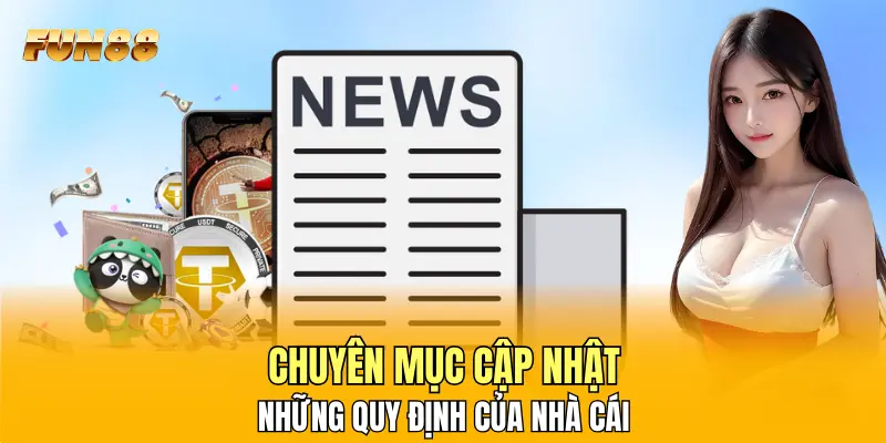 Chuyên mục cập nhật những quy định của nhà cái