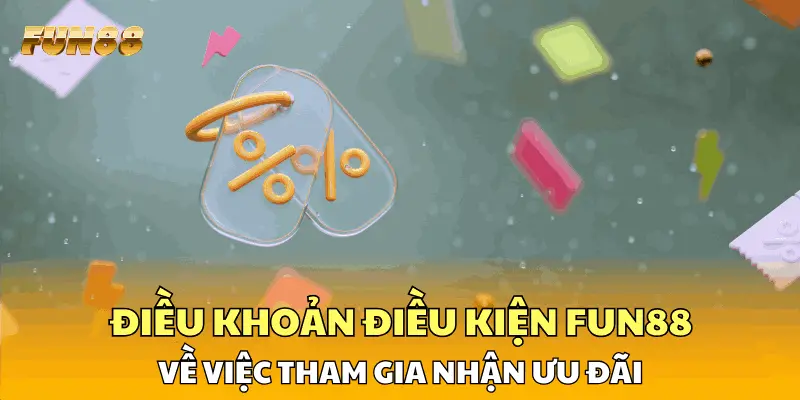 Điều khoản điều kiện FUN88 về việc tham gia nhận ưu đãi Điều khoản điều kiện FUN88 về việc tham gia nhận ưu đãi
