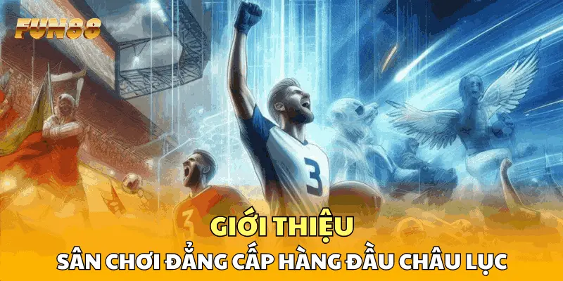 Giới thiệu sân chơi đẳng cấp hàng đầu châu lục