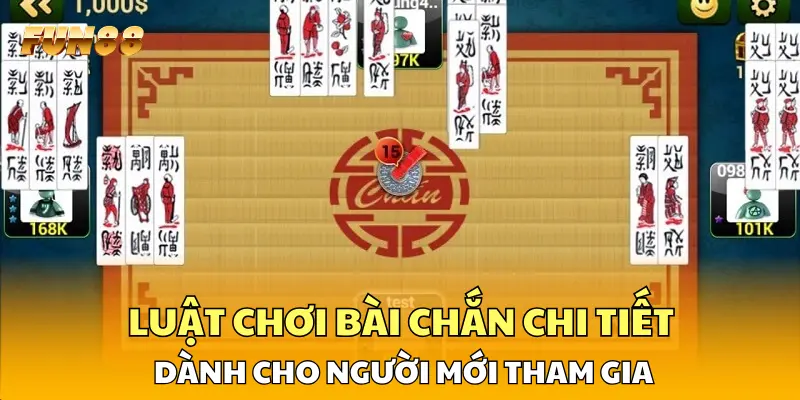Luật chơi bài Chắn chi tiết dành cho người mới tham gia