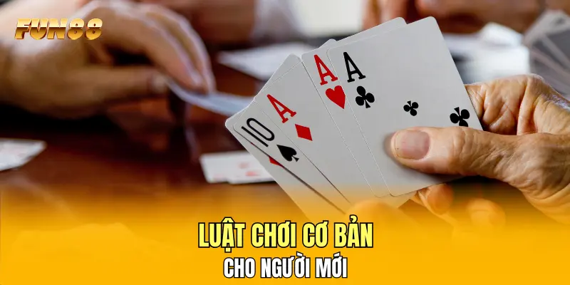 Luật chơi cơ bản cho người mới Luật chơi cơ bản cho người mới