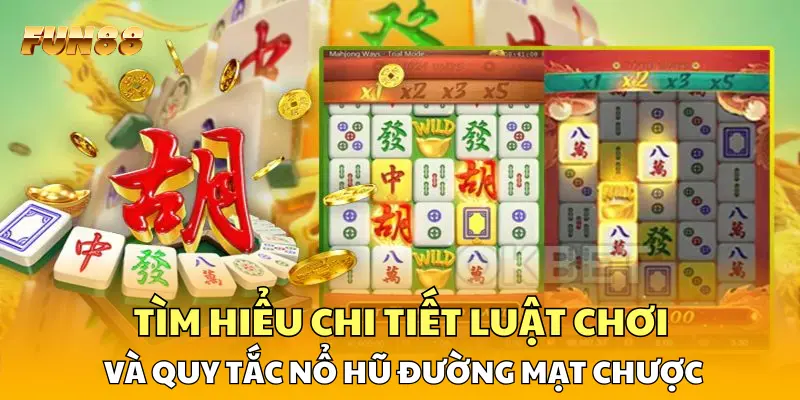 Tìm hiểu chi tiết luật chơi và quy tắc nổ hũ Đường Mạt Chược