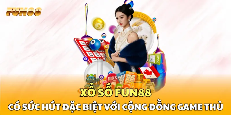 Xổ số FUN88 có sức hút đặc biệt với cộng đồng game thủ
